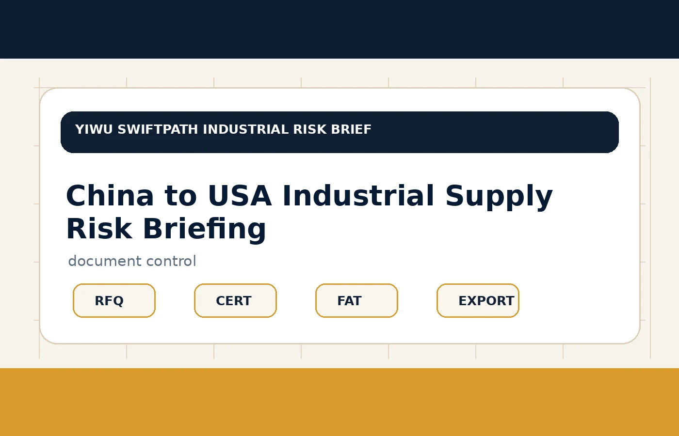 Industrial procurement document and supplier route control for China to USA Industrial Supply Risk Briefing